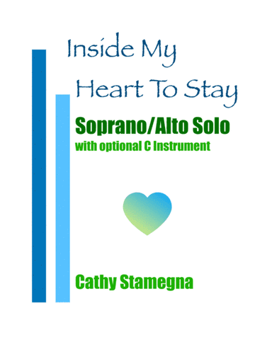 Inside My Heart To Stay (Duet for Soprano/Alto Solo, Optional C Instrument, Piano Acc.)