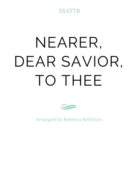Nearer, Dear Savior, to Thee (SSATTB) (arr. Rebecca Belliston)