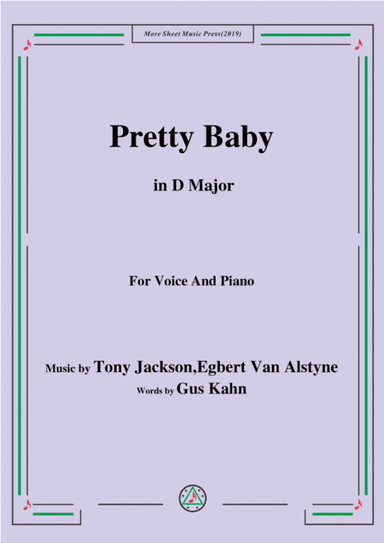 Tony Jackson,Egbert Van Alstyne-Pretty Baby,in D Major,for Voice&Piano (arr. MSM)