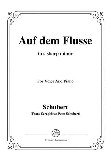Schubert-Auf dem Flusse,in c sharp minor,Op.89,No.7,for Voice and Piano (arr. MSM)