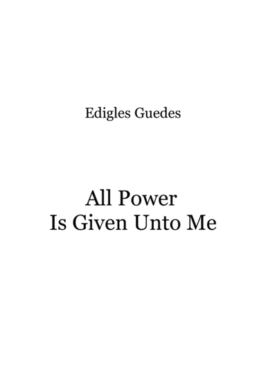 All Power Is Given Unto Me