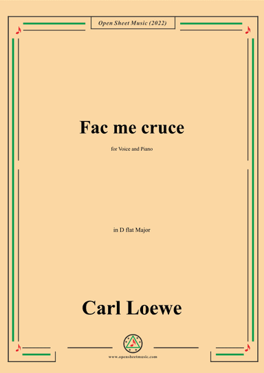 Loewe-Fac me cruce,in D flat Major,for Voice and Piano (arr. OSM Press)