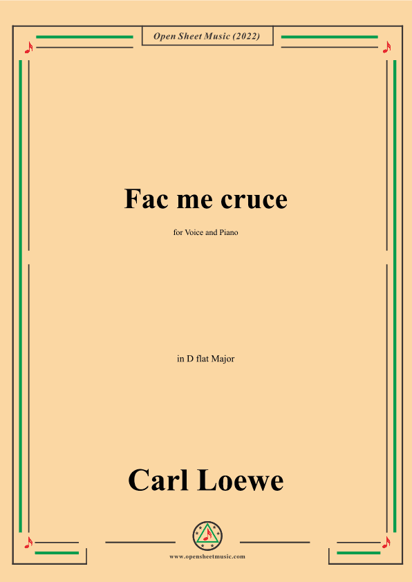Loewe-Fac me cruce,in D flat Major,for Voice and Piano (arr. OSM Press)