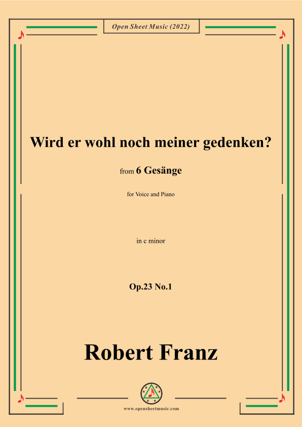 Franz-Wird er wohl noch meiner gedenken?in c minor,Op.23 No.1,for Voice and Piano (arr. OSM Press)