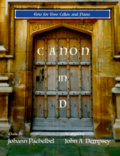Canon in D (in C major): Trio for Two Cellos and Piano (arr. John A. Dempsey)