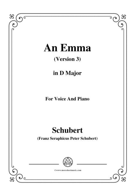 Schubert-An Emma(3rd ver. published as Op.58 No.2),D.113,in D Major,for Voice&Pno (arr. MSM)