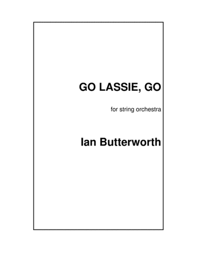 IAN BUTTERWORTH Go Lassie Go for string orchestra