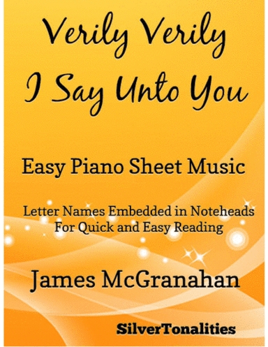 Verily Verily I Say Unto You Easy Piano Sheet Music (arr. SilverTonalities)