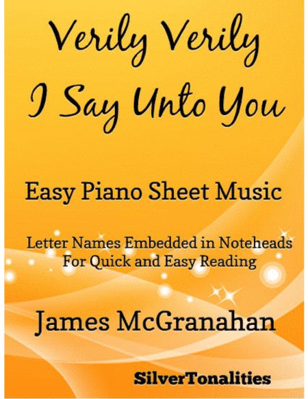 Verily Verily I Say Unto You Easy Piano Sheet Music (arr. SilverTonalities)