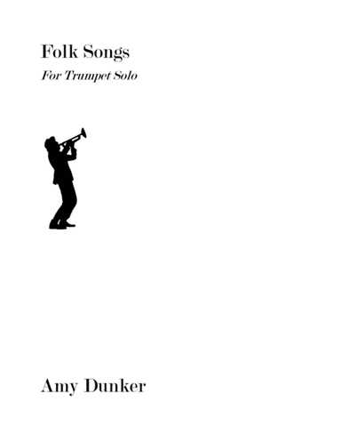 Folk Songs for Solo Trumpet (arr. Amy Dunker)