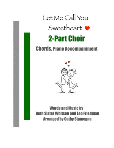 Let Me Call You Sweetheart (2-Part Choir, Chords, Piano Accompaniment) (arr. Cathy Stamegna)