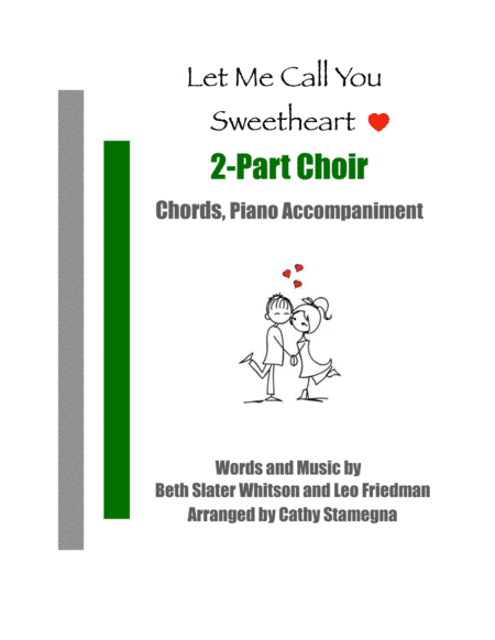 Let Me Call You Sweetheart (2-Part Choir, Chords, Piano Accompaniment) (arr. Cathy Stamegna)