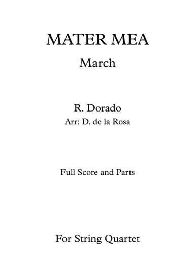 Mater Mea (March) - R. Dorado - For String Quartet (Full Score and Parts) (arr. Daniel de la Rosa Oliva)