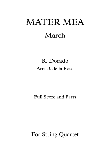Mater Mea (March) - R. Dorado - For String Quartet (Full Score and Parts) (arr. Daniel de la Rosa Oliva)