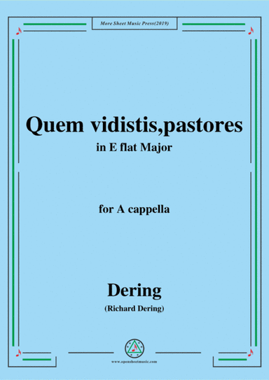 Dering-Quem vidistis,pastores,in E flat Major,A cappella (arr. MSM)