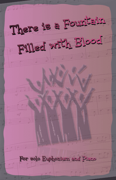 There is a Fountain Filled with Blood, Gospel Hymn for Euphonium and Piano (arr. David McKeown)