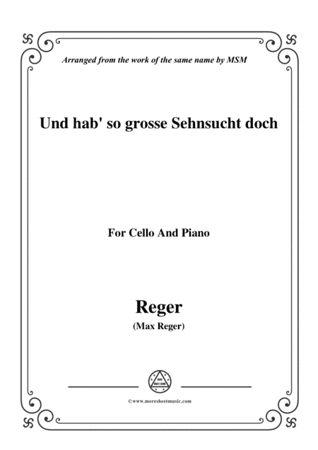 Reger-Und hab' so grosse Sehnsucht doch,for Cello and Piano (arr. MSM)