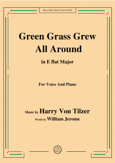 Harry Von Tilzer-Green Grass Grew All Around,in E flat Major,for Voice and Piano (arr. MSM)