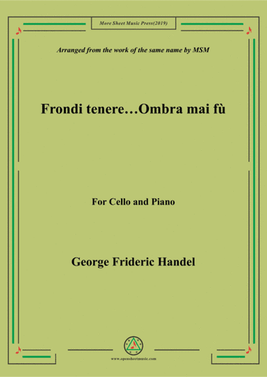 Handel-Frondi tenere...Ombra mai fù,for Cello and Piano (arr. MSM)