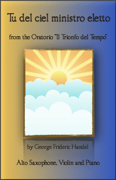 Tu del ciel ministro eletto, Aria by G F Handel, for Alto Saxophone, Violin and Piano (arr. David McKeown)