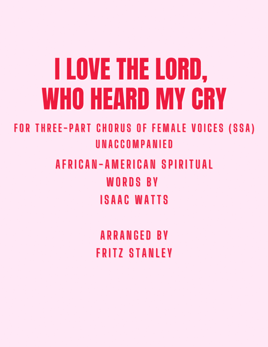 I Love The Lord, Who Heard My Cry - SSA A Cappella (arr. Fritz Stanley)
