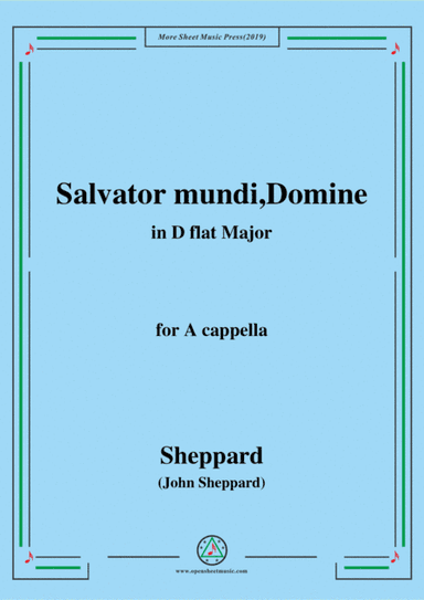 Sheppard-Salvator mundi,Domine,in D flat Major,for A cappella (arr. MSM)