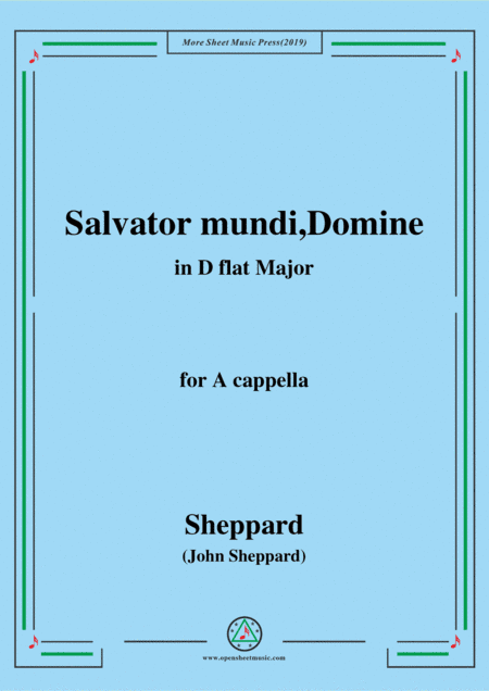 Sheppard-Salvator mundi,Domine,in D flat Major,for A cappella (arr. MSM)