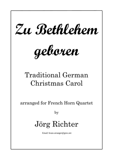 Born in Bethlehem (Zu Bethlehem geboren, EG 32), trad. Christmas Carol for French Horn Quartet (arr. Jörg Richter)
