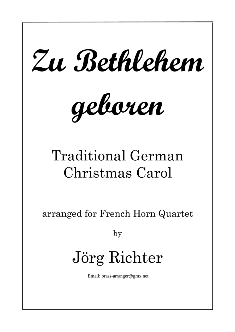 Born in Bethlehem (Zu Bethlehem geboren, EG 32), trad. Christmas Carol for French Horn Quartet (arr. Jörg Richter)