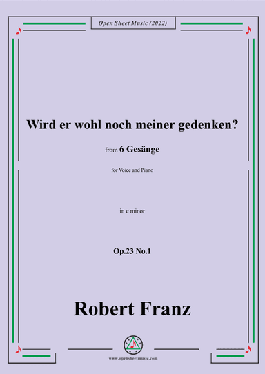 Franz-Wird er wohl noch meiner gedenken?in e minor,Op.23 No.1,for Voice and Piano (arr. OSM Press)