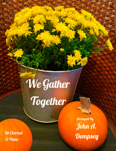 We Gather Together (Clarinet and Piano) (arr. John A. Dempsey)