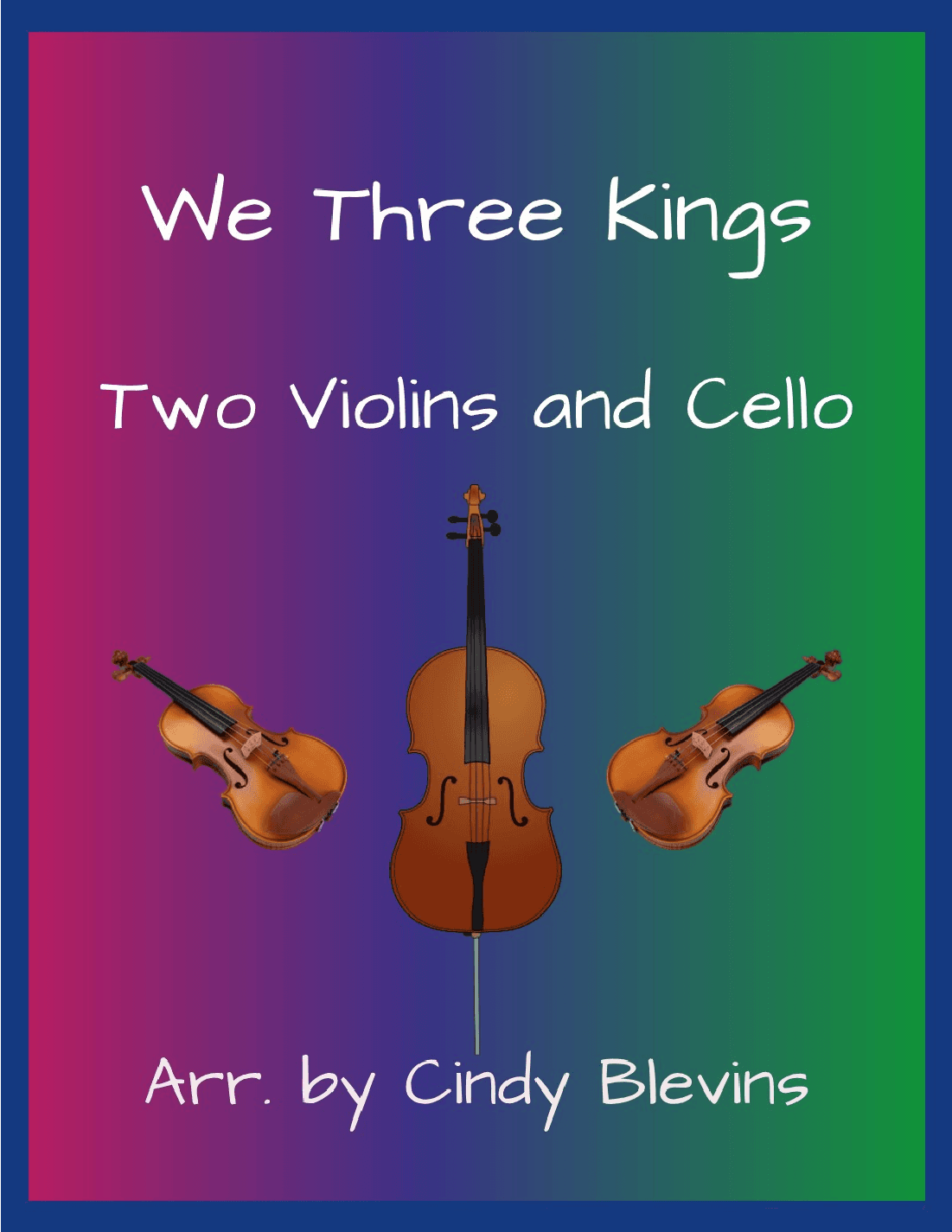 We Three Kings, for Two Violins and Cello (arr. Cindy Blevins)