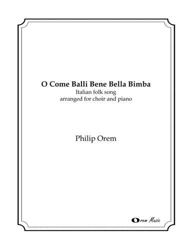 O Come Balli Bene Bella Bimba (arr. Philip Orem)