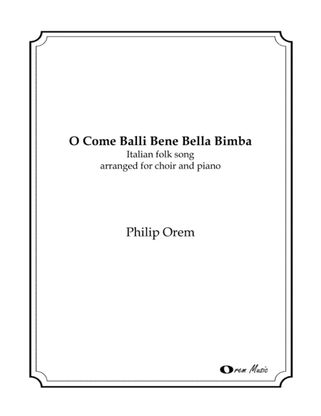 O Come Balli Bene Bella Bimba (arr. Philip Orem)