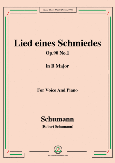 Schumann-Lied eines Schmiedes,Op.90 No.1,in B Major,for Voice&Piano (arr. MSM)