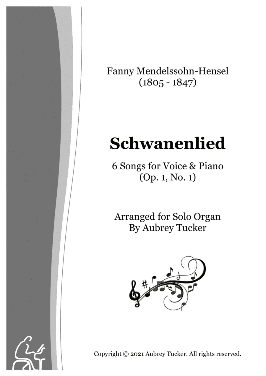 Organ: Schwanenlied (Swan song) from 6 Songs for Voice & Piano (Op. 1, No. 1) - Fanny Mendelssohn-He (arr. Aubrey Tucker)