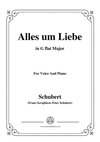 Schubert-Alles um Liebe,in G flat Major,for Voice&Piano (arr. MSM)