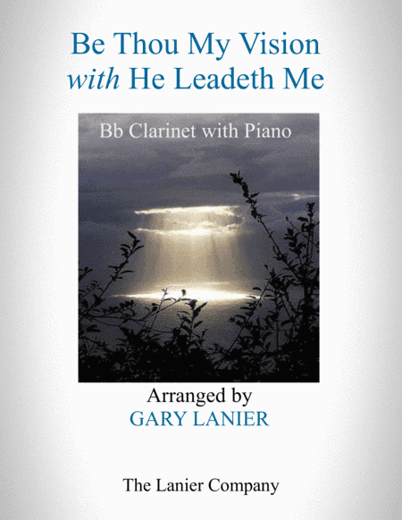 BE THOU MY VISION with HE LEADETH ME (Bb Clarinet with Piano - Instrument Part included) (arr. Gary Lanier)