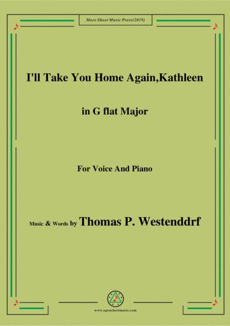 Thomas P. Westenddrf-I'll Take You Home Again,Kathleen,in G flat Major,for Voice&Piano (arr. MSM)