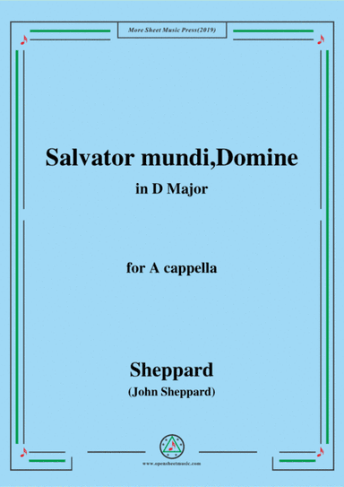 Sheppard-Salvator mundi,Domine,in D Major,for A cappella (arr. MSM)