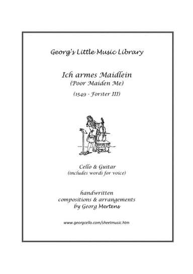 Renaissance Song "Ich armes Maidlein (Poor Maiden me)" for cello solo or cello & guitar (arr. Georg Mertens)