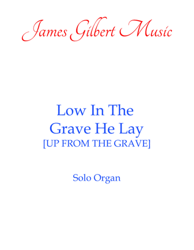 Low In The Grave He Lay (arr. James Gilbert)