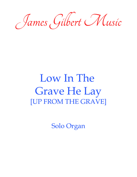 Low In The Grave He Lay (arr. James Gilbert)