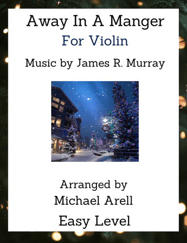 Away In A Manger--Violin (arr. Michael Arell)