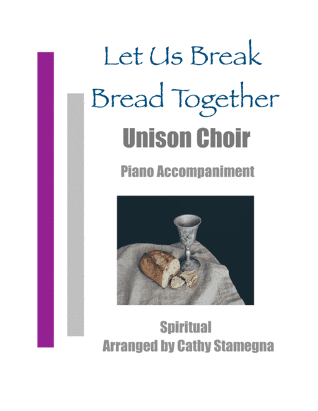 Let Us Break Bread Together (Unison Choir, Piano Accompaniment) (arr. Cathy Stamegna)