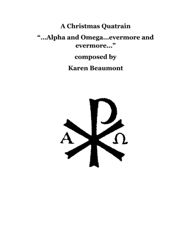 A Christmas Quatrain -- "Alpha and Omega, evermore and evermore..."