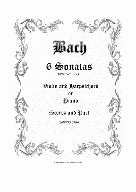 Bach - 6 Violin Sonatas BWV 525-530 for Violin and Harpsichord or Piano - Scores and Part (arr. Santino Cara)
