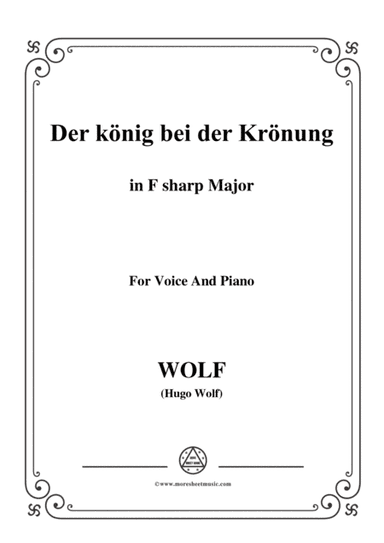 Wolf-Der König bei der Krönung in F sharp Major,for Voice and Piano (arr. MSM)