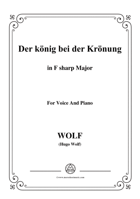 Wolf-Der König bei der Krönung in F sharp Major,for Voice and Piano (arr. MSM)