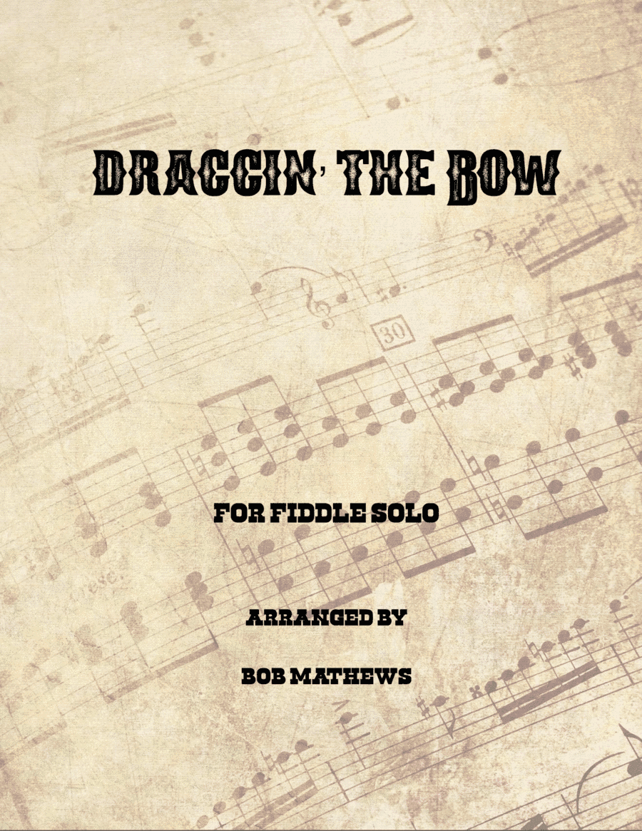 Draggin' The Bow for Fiddle Solo (arr. Bob Mathews)